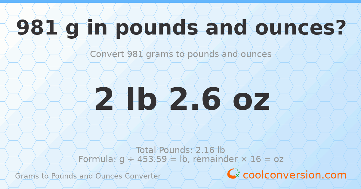981 g to lb and oz — 981 g = 2 lb 2.6 oz