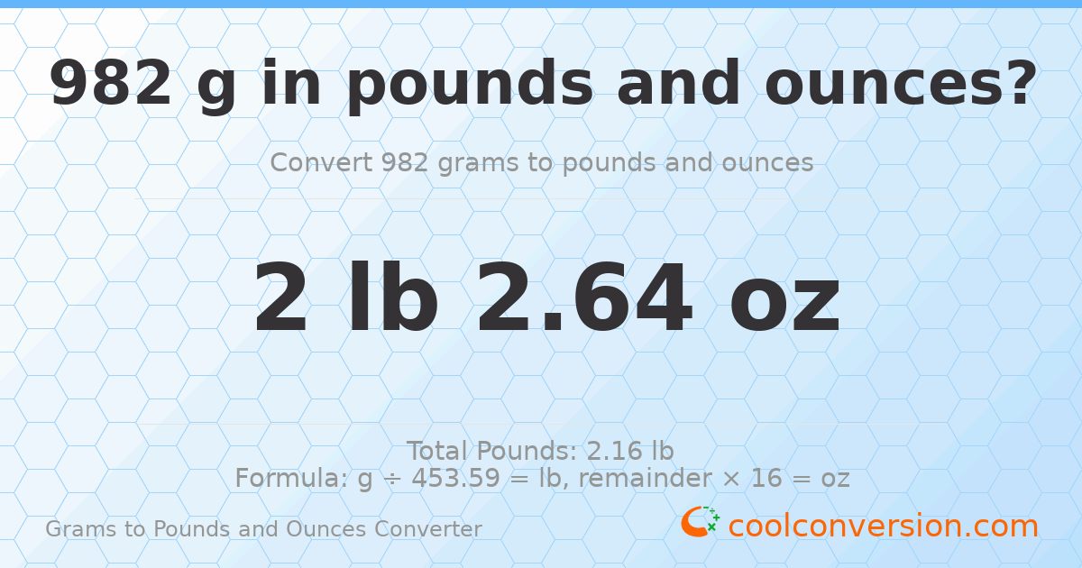 982 g to lb and oz — 982 g = 2 lb 2.64 oz