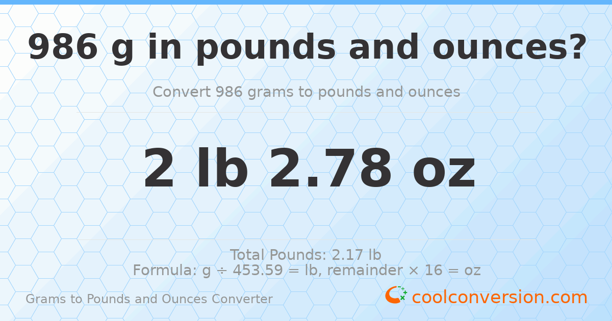 986 g to lb and oz — 986 g = 2 lb 2.78 oz