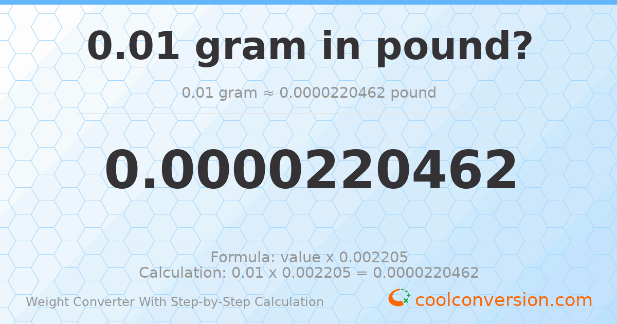0.01 grams = 2.20462 × 10⁻⁵ pounds