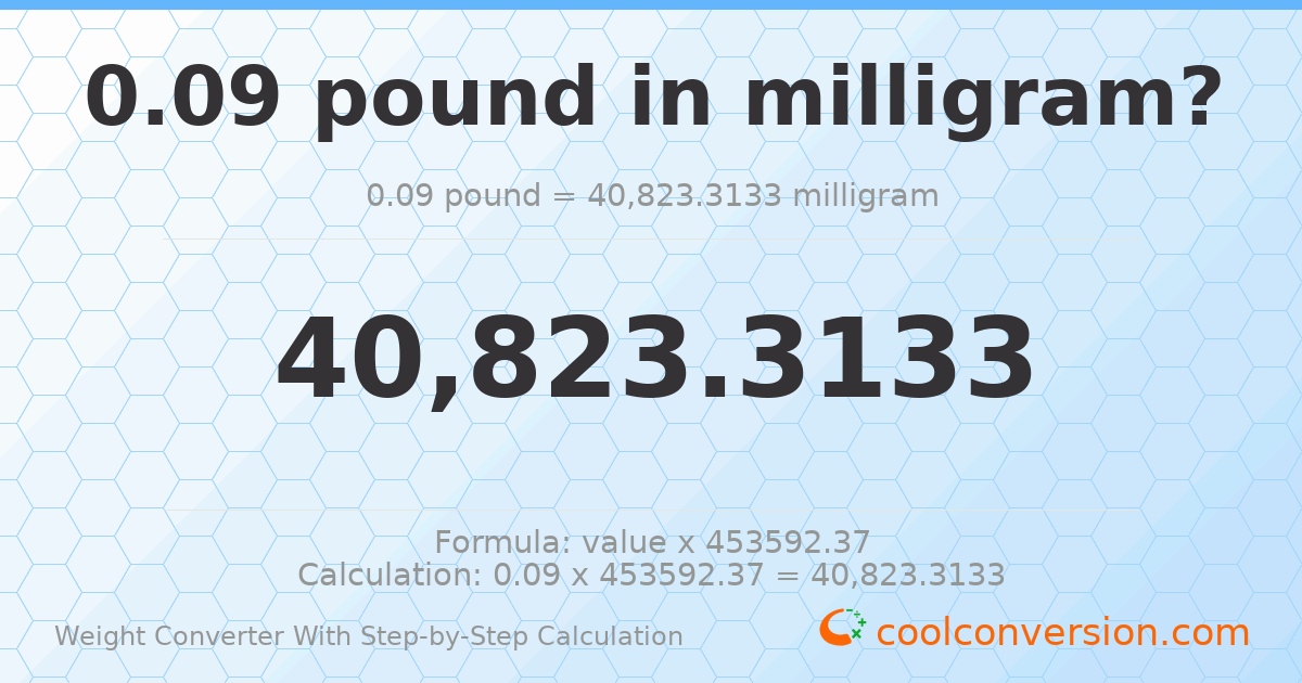 0.09 pounds = 40823.3 milligrams