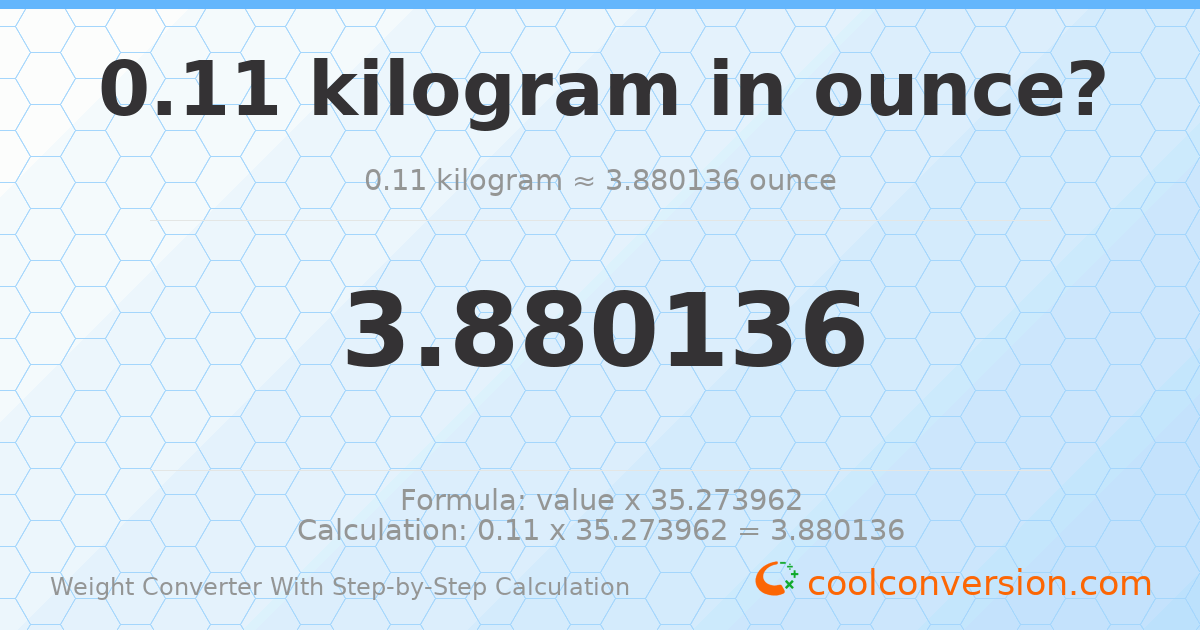 0.11 kilograms = 3.88014 ounces