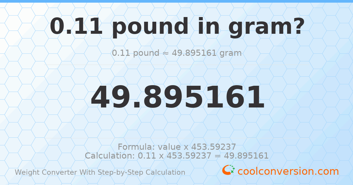 0.11 pounds = 49.8952 grams