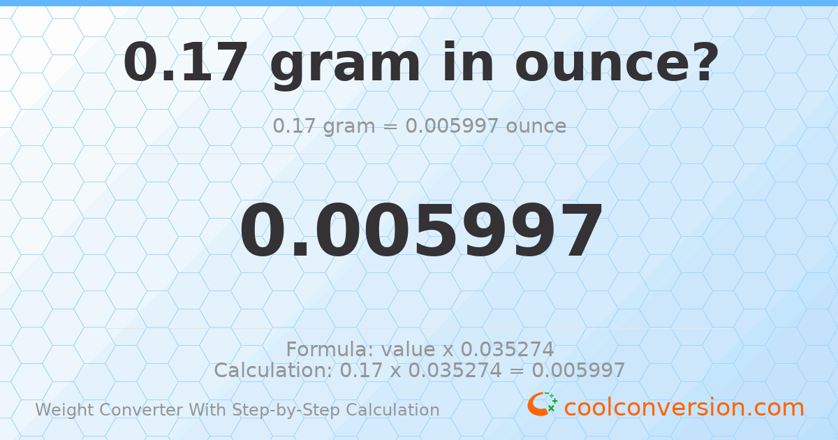 0.17 grams = 0.00599657 ounces