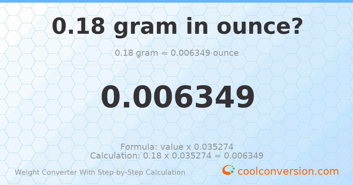 0.18 grams = 0.00634931 ounces