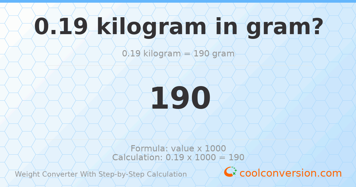 0.19 kilograms = 190 grams