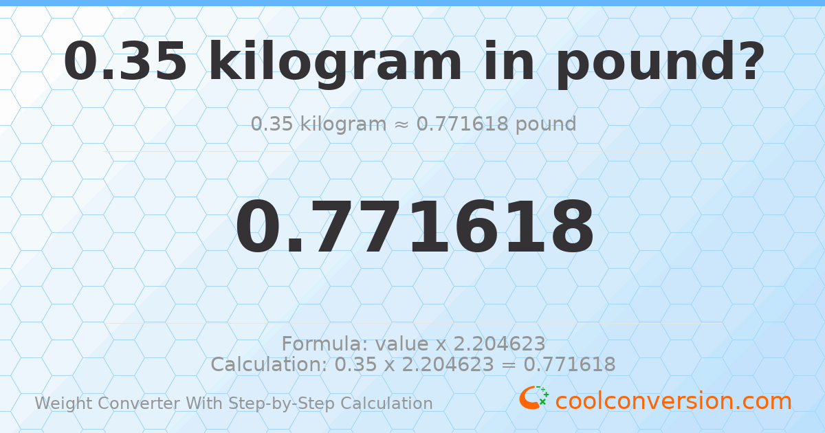 0.35 kilograms = 0.771618 pounds