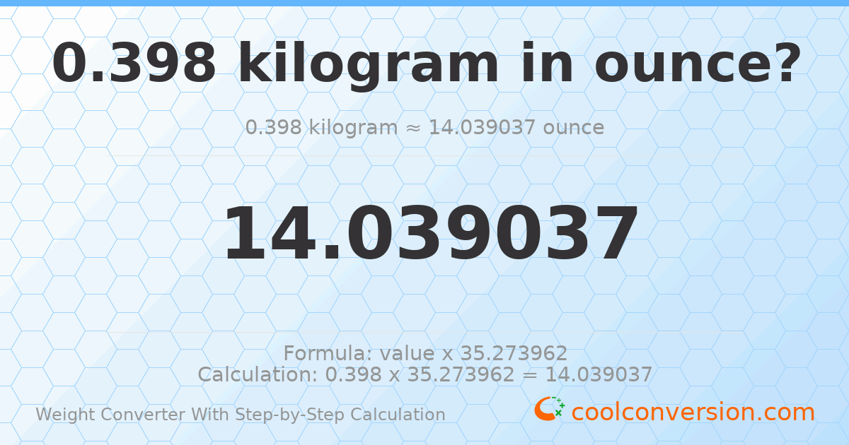 0.398 kilograms = 14.039 ounces
