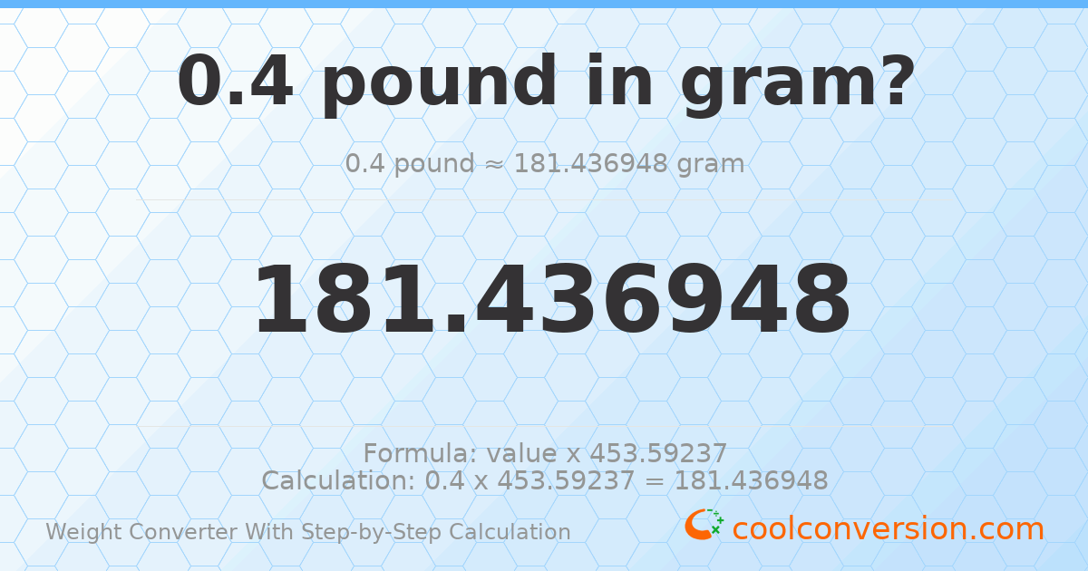 0.4 pounds = 181.437 grams
