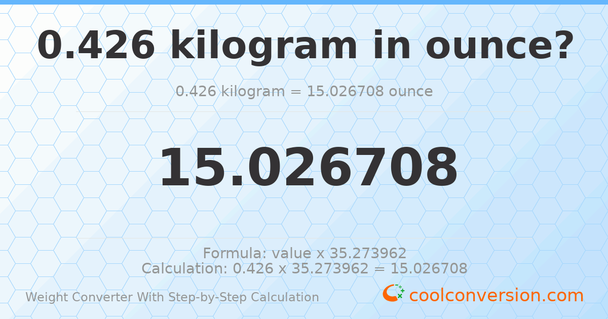 0.426 kilograms = 15.0267 ounces