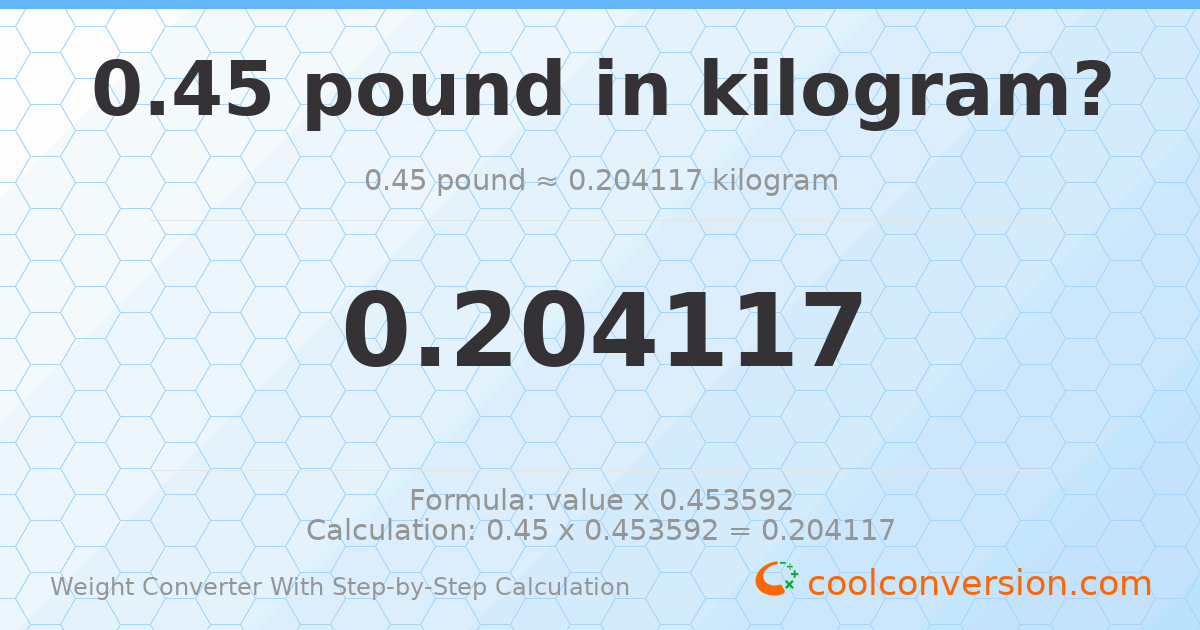 0.45 pounds = 0.204117 kilograms