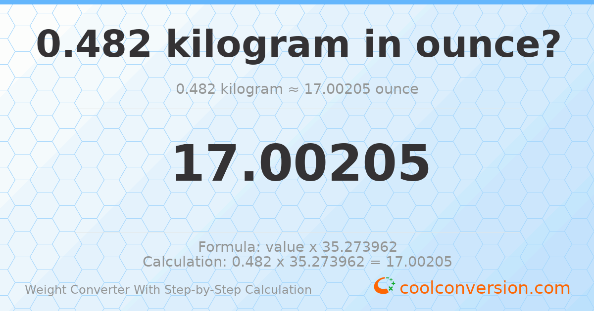 0.482 kilograms = 17.002 ounces