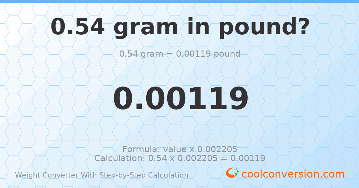 0.54 grams = 0.0011905 pounds