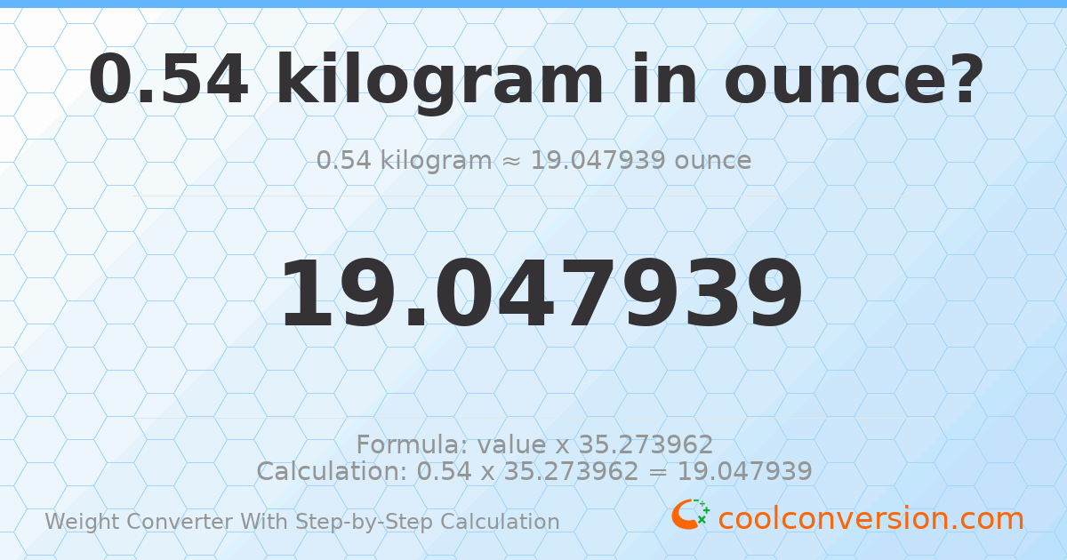 0.54 kilograms = 19.0479 ounces