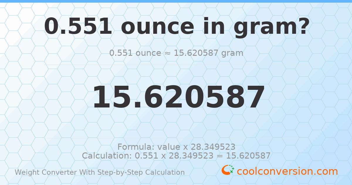 0.551 ounces = 15.6206 grams