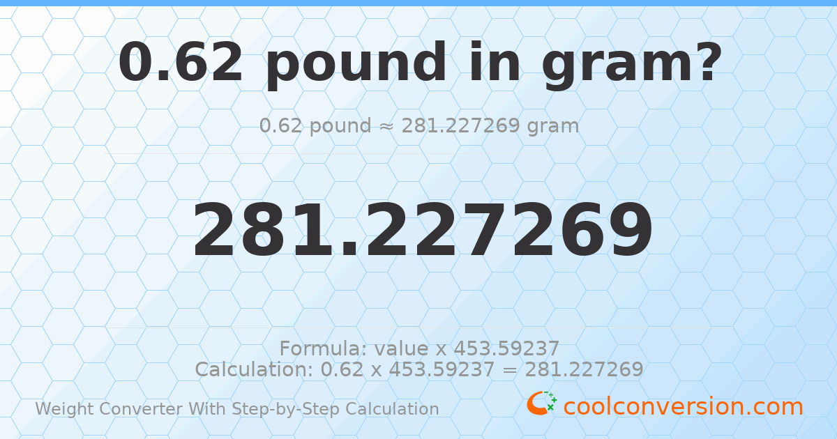 0.62 pounds = 281.227 grams