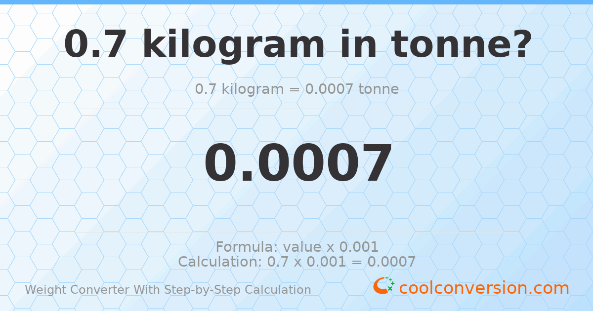 0.7 kilograms = 0.0007 tonnes