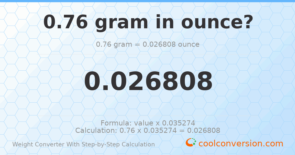 0.76 grams = 0.0268082 ounces