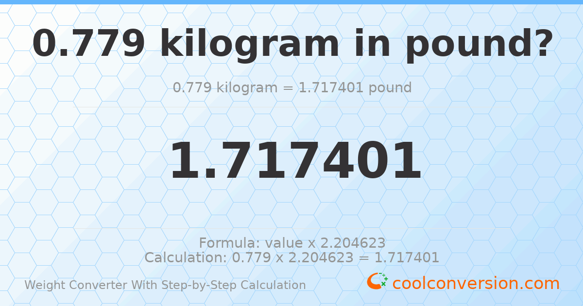 0.779 kilograms = 1.7174 pounds