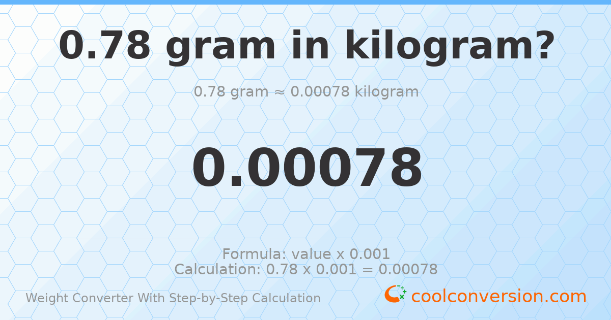 0.78 grams = 0.00078 kilograms