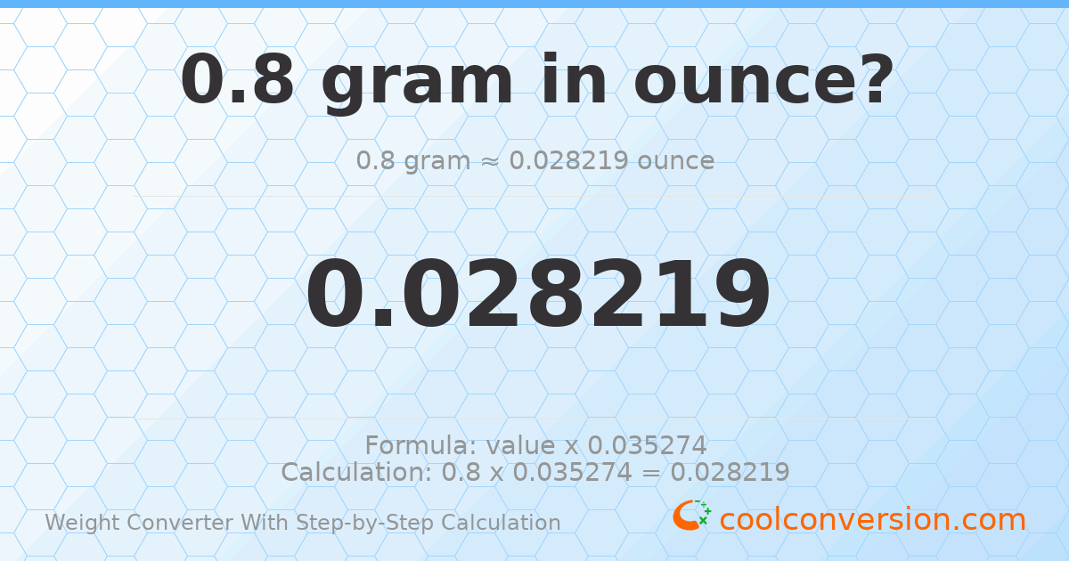 0.8 grams = 0.0282192 ounces