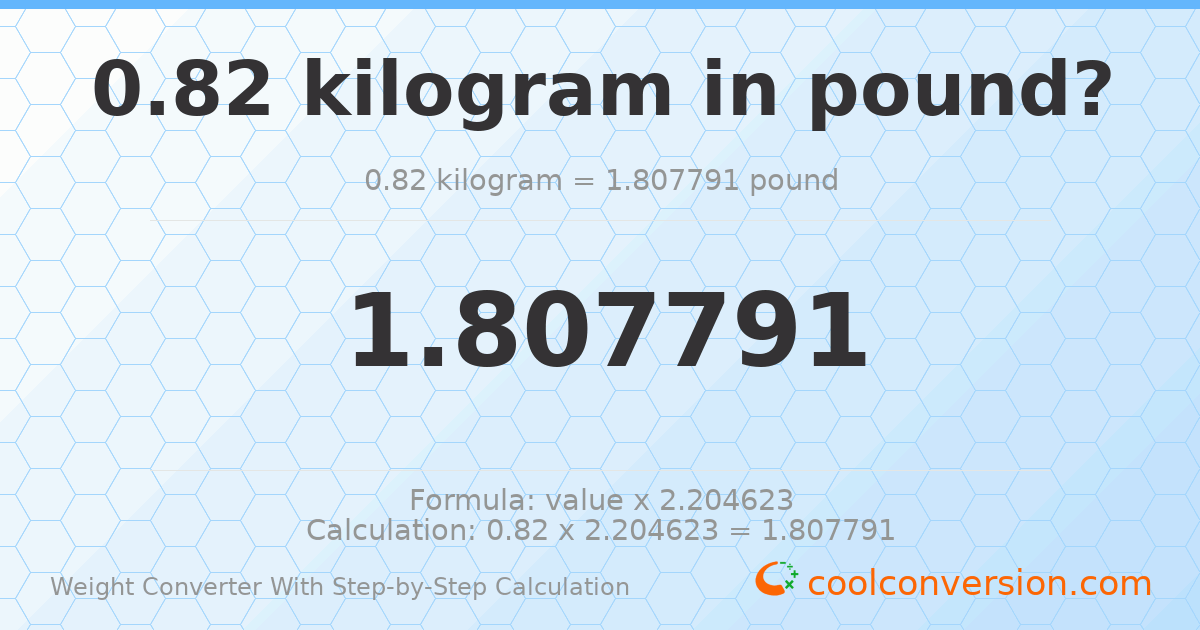0.82 kilograms = 1.80779 pounds