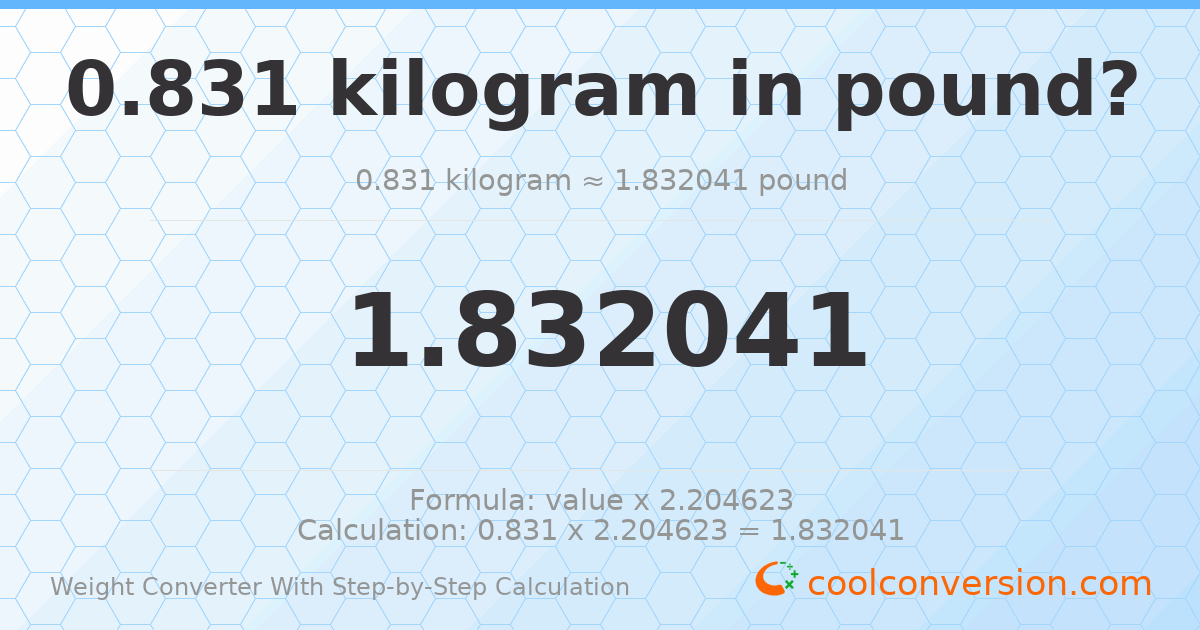 0.831 kilograms = 1.83204 pounds