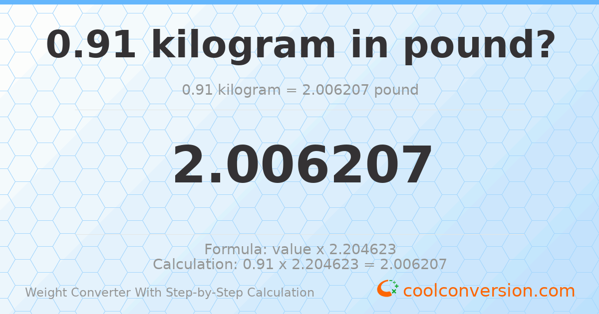 0.91 kilograms = 2.00621 pounds
