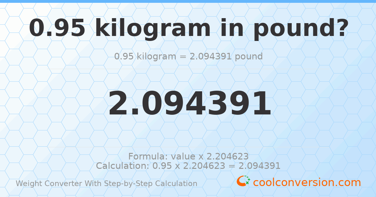 0.95 kilograms = 2.09439 pounds