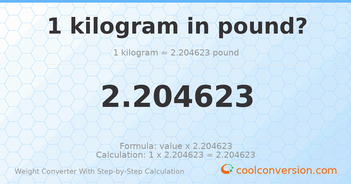 1 kilogram = 2.20462 pounds