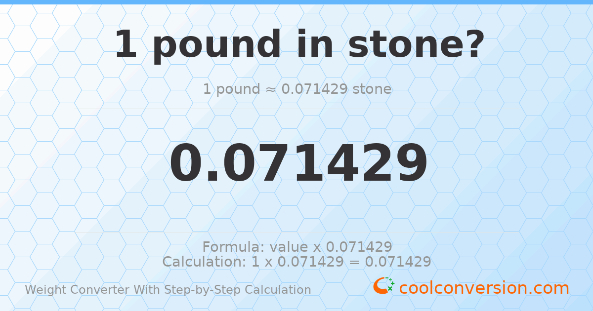 1 pound = 0.0714286 stones