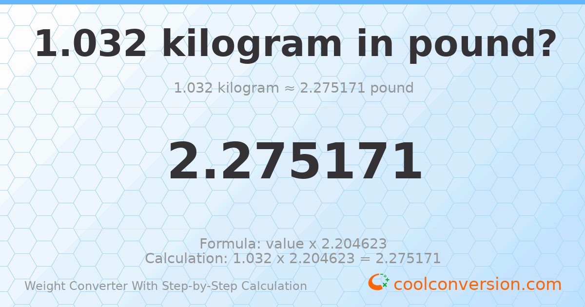 1.032 kilograms = 2.27517 pounds
