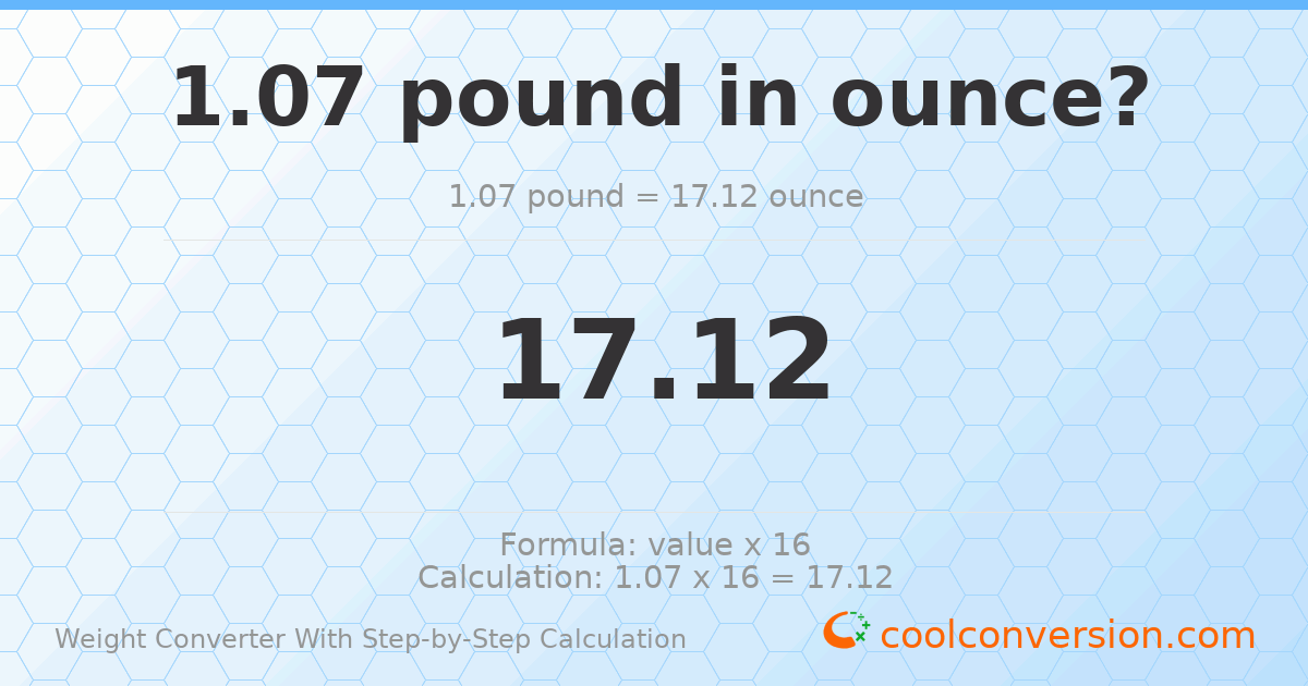 1.07 pounds = 17.12 ounces