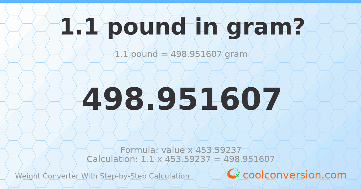 1.1 pounds = 498.952 grams