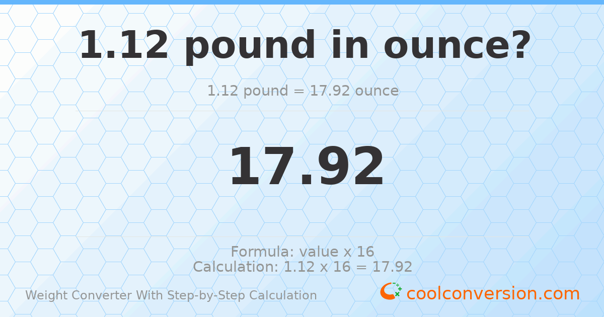 1.12 pounds = 17.92 ounces