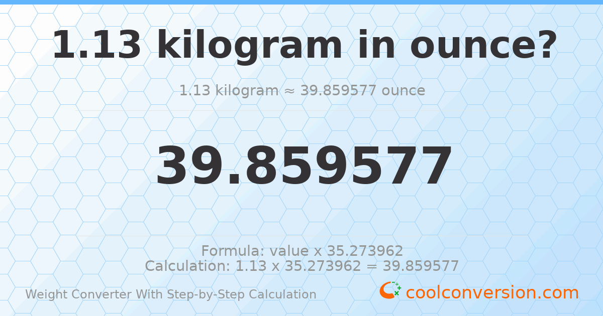1.13 kilograms = 39.8596 ounces