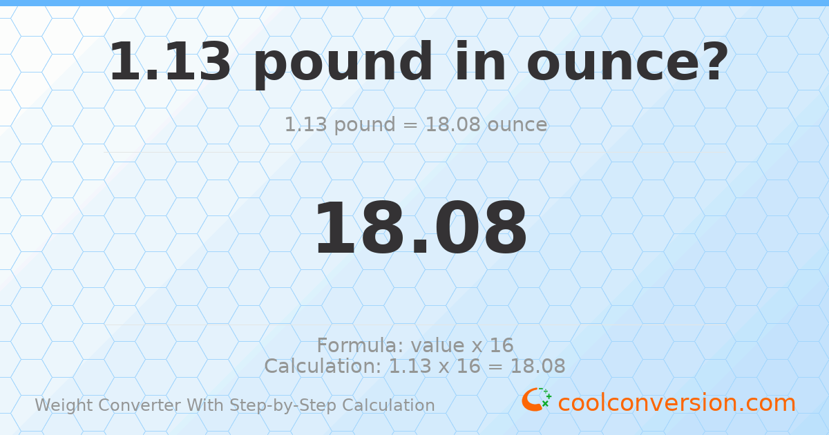 1.13 pounds = 18.08 ounces