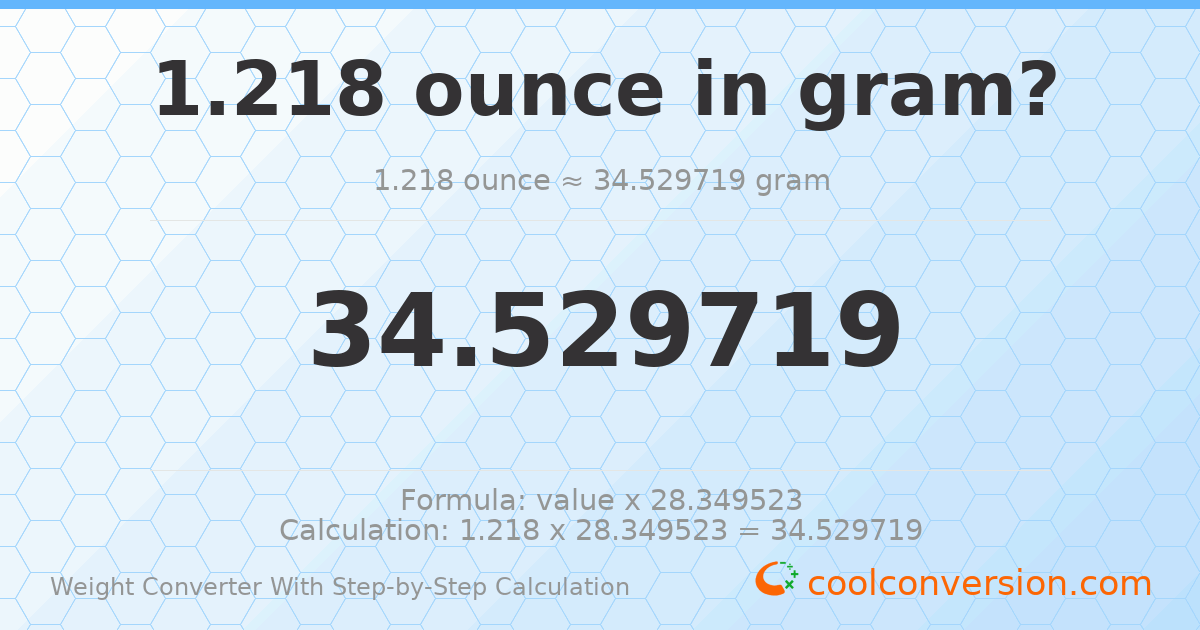 1.218 ounces = 34.5297 grams
