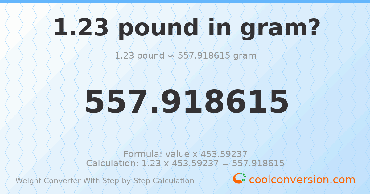 1.23 pounds = 557.919 grams
