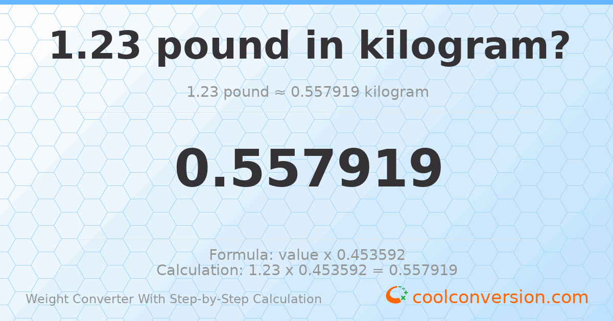 1.23 pounds = 0.557919 kilograms