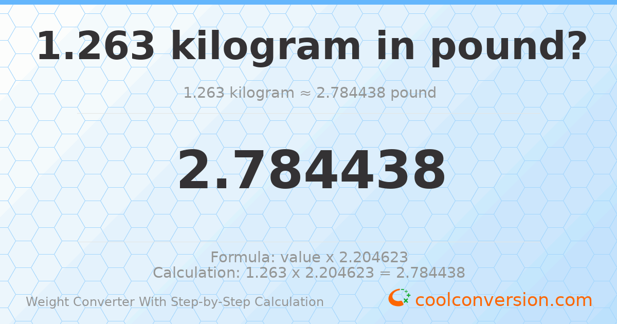 1.263 kilograms = 2.78444 pounds