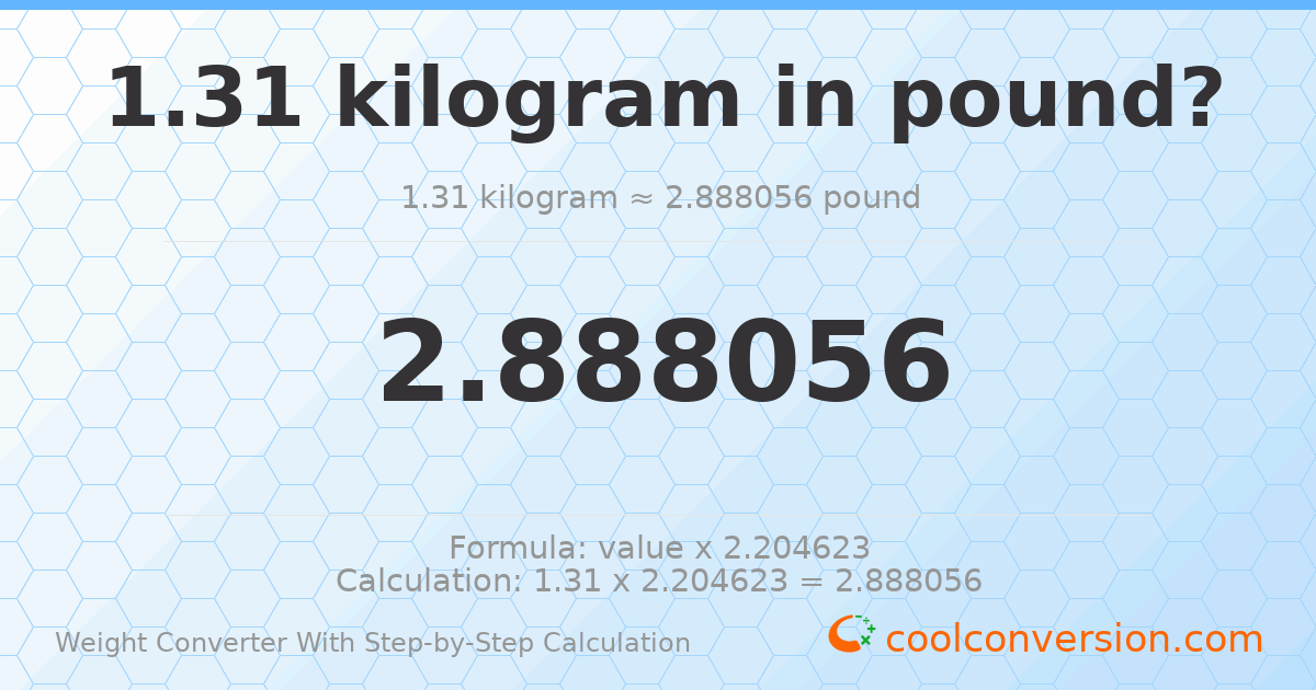 1.31 kilograms = 2.88806 pounds