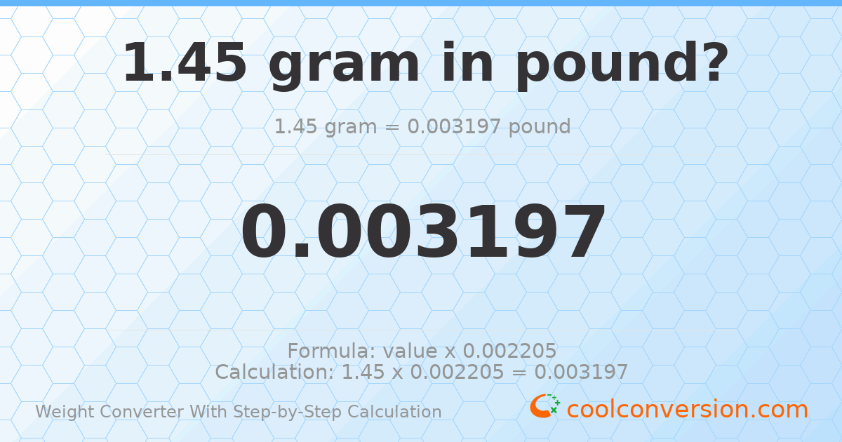 1.45 grams = 0.0031967 pounds