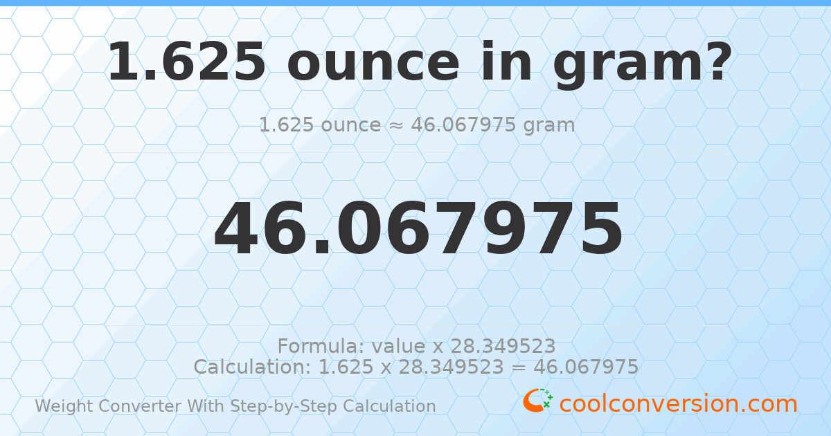 1.625 ounces = 46.068 grams