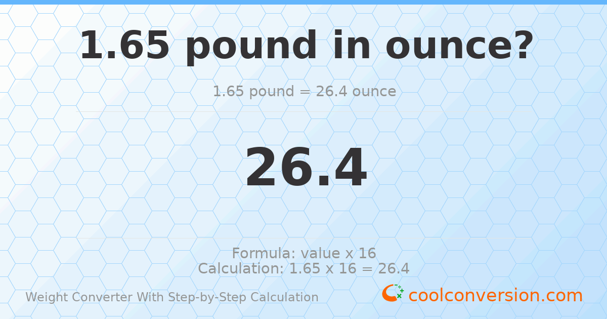 1.65 pounds = 26.4 ounces