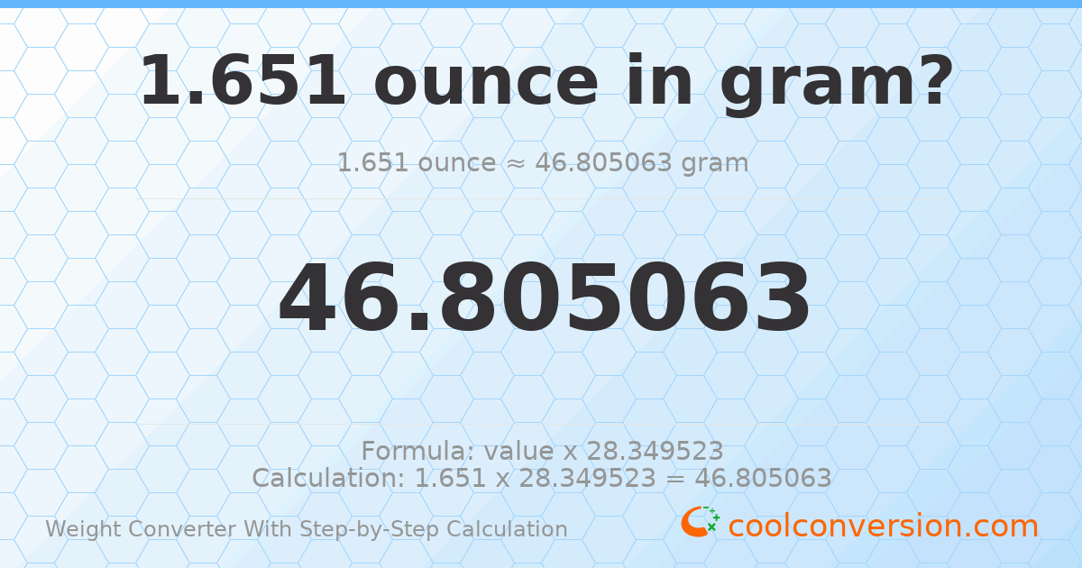 1.651 ounces = 46.8051 grams