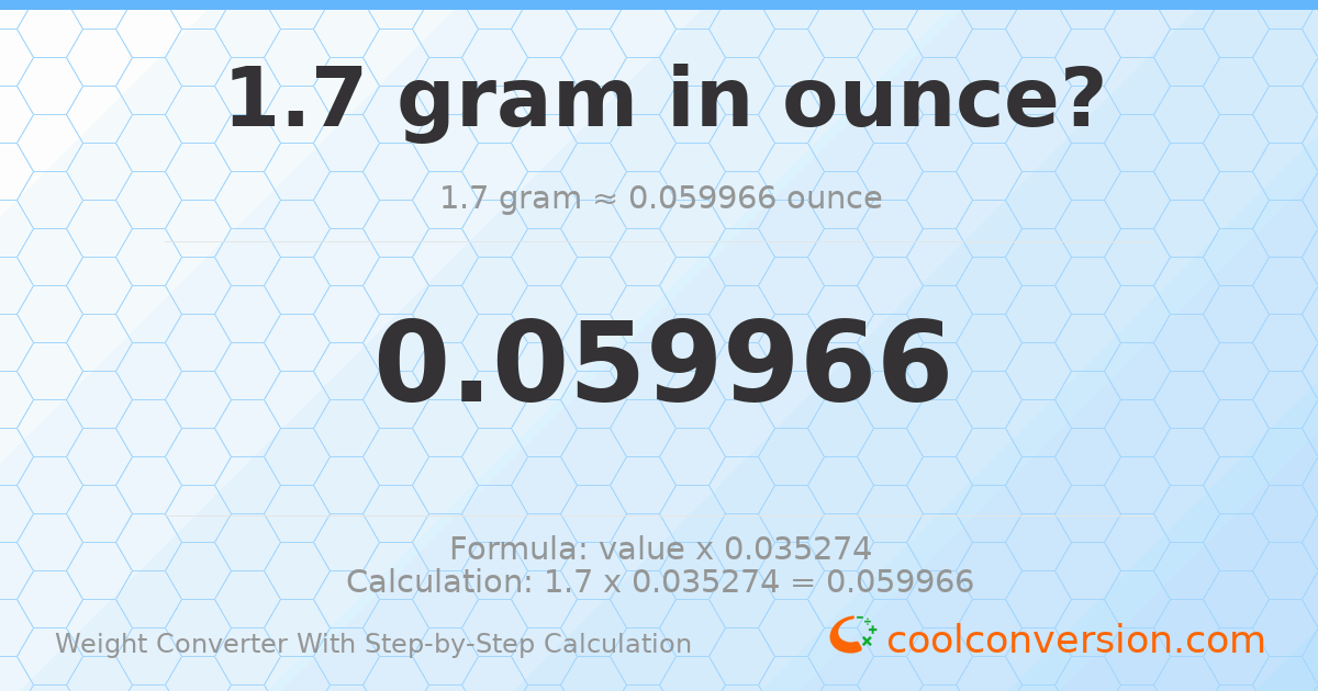 1.7 grams = 0.0599657 ounces
