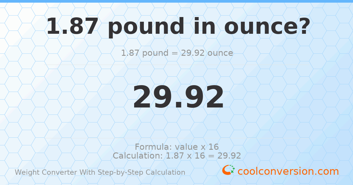 1.87 pounds = 29.92 ounces