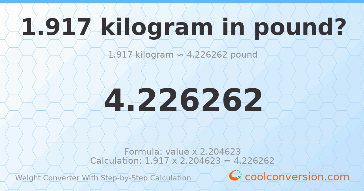 1.917 kilograms = 4.22626 pounds