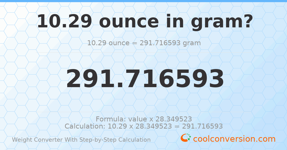 10.29 ounces = 291.717 grams